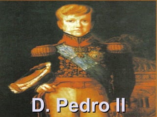D. Pedro IID. Pedro II
 