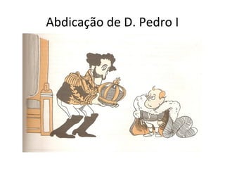Abdicação de D. Pedro I
 