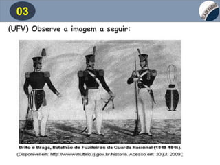 03
(UFV) Observe a imagem a seguir:
 