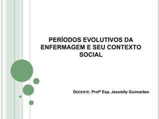 períodos evolutivos da enfermagem.pptx