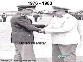 1976 - 1983 Dictadura Militar Taringa! (La Dictadura militar política) volver 
