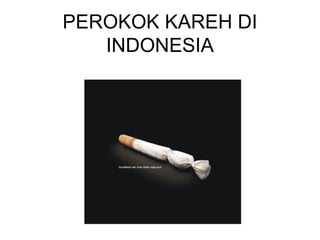 PEROKOK KAREH DI INDONESIA 