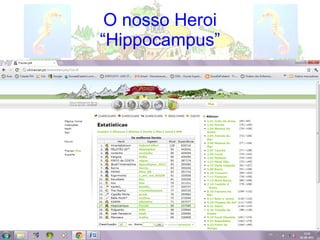 O nosso Heroi “Hippocampus” 