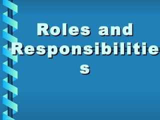 Roles and Responsibilities 