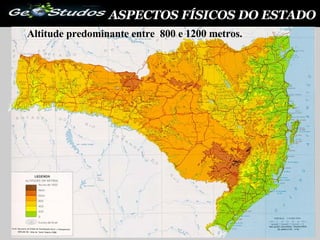 Altitude predominante entre  800 e 1200 metros. ASPECTOS FÍSICOS DO ESTADO 