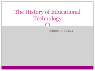 Perosa silvana tp the history of educational technology