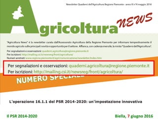 26 novembre
Comitato di
sorveglianza PSRIl PSR 2014-2020 Biella, 7 giugno 2016
 