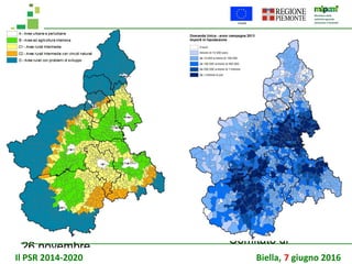 26 novembre
Comitato di
sorveglianza PSRIl PSR 2014-2020 Biella, 7 giugno 2016
 