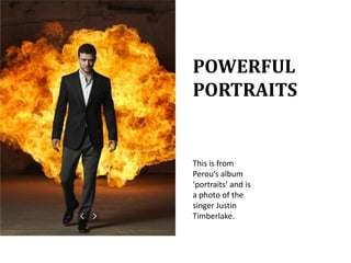 POWERFUL PORTRAITSThis is from Perou’s album ‘portraits’ and is a photo of the singer Justin Timberlake.