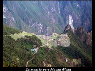La montée vers Machu Pichu
 