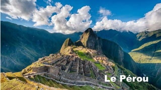 Le Pérou
 