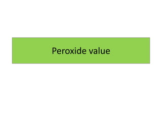 Peroxide value
 