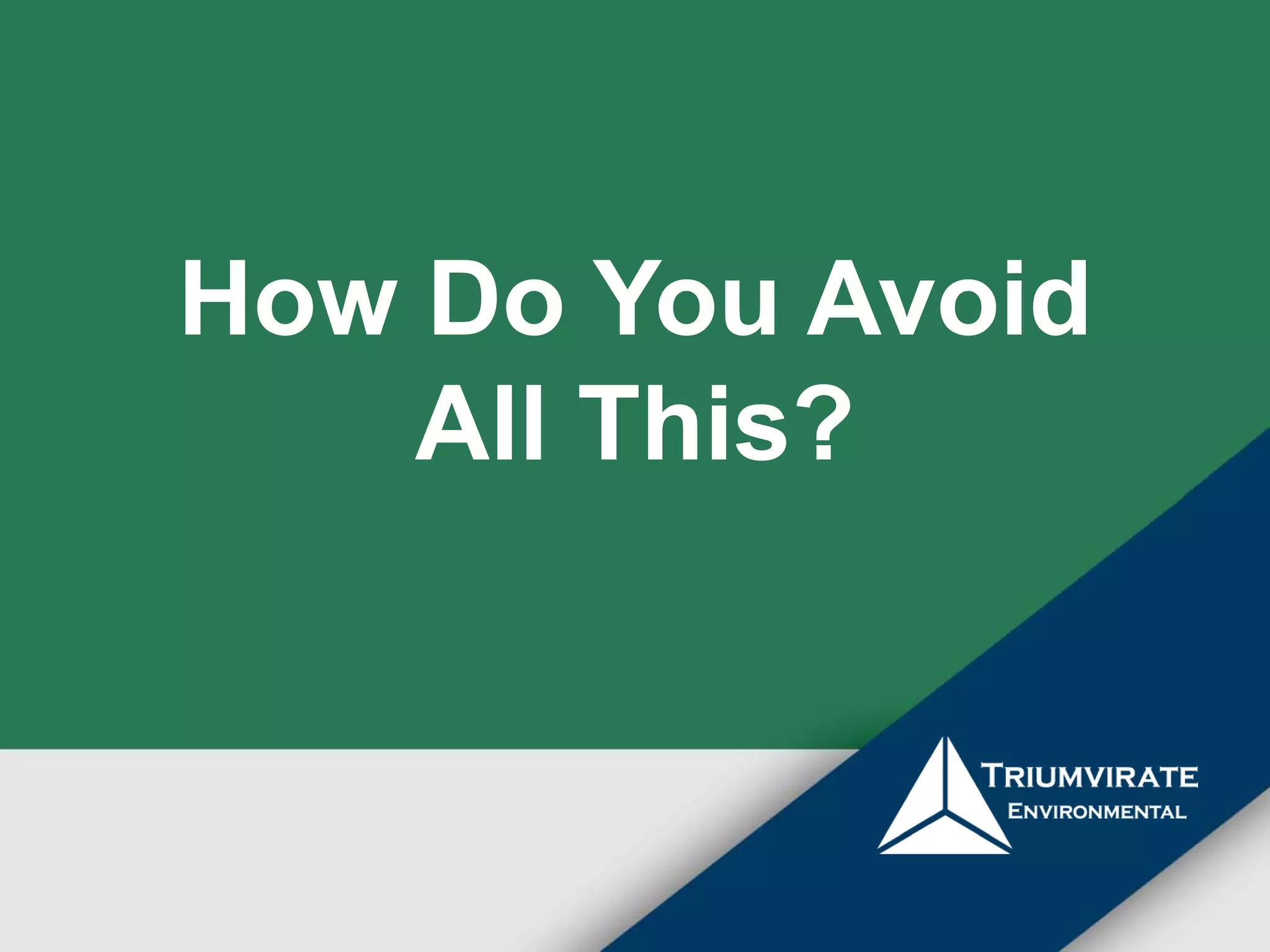 How Do You Avoid 
All This? 
 