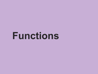 Functions
 