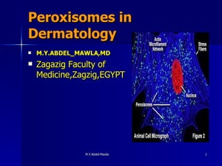 Peroxisomes in Dermatology ,[object Object],[object Object]