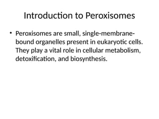 Preroxisomes Peroxisomes_Presentation.pptx very good morning | PPTX