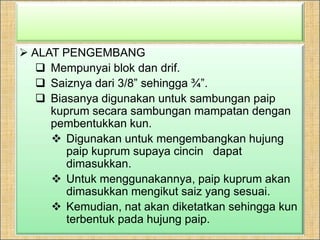 ALATAN TANGANPERENGKUH PAIPPerengkuhpaipmempunyai 2 rahangiaiturahangtetapdanrahangbolehlaras. Kedua-duarahanginimempunyaigerigi yang membolehkaniamenggenggampaipdengankemas.Rahang yang bolehgerakdigerakkandenganmenggunakan nat.Iadigunakanuntukmemutarataumencengkambatangpaipsemasakerja-kerjapenyambunganataupemasanganpaipdijalankan.