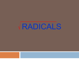 RADICALS
 