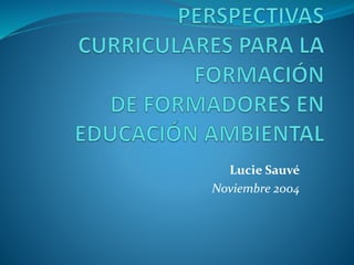 Lucie Sauvé
Noviembre 2004
 