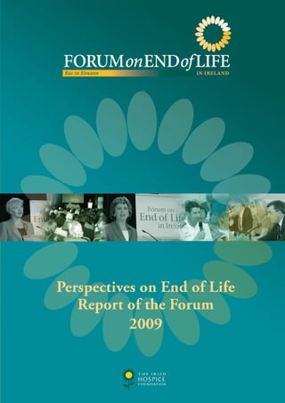 1. the Cycle of Life, Dying and Death

Chapter 1 Death through the Life CyCLe
                                                                                     1


Perspectives on end-of-Life
report of the forum




2009


                                   Perspectives on End of Life Report of the Forum   1
 