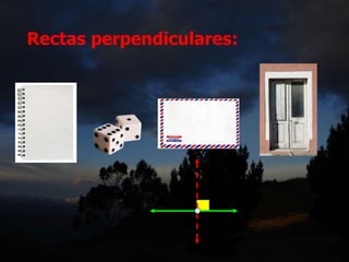 Rectas perpendiculares:
 