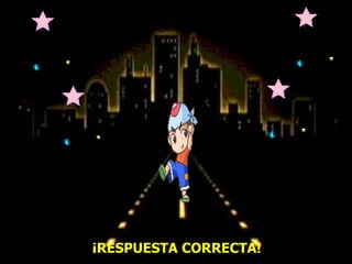¡RESPUESTA CORRECTA!
 
