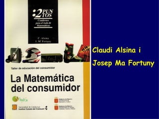 Claudi Alsina i Josep Ma Fortuny 