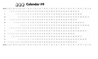 Month S M T W Th F Sa S M T W Th F Sa S M T W Th F Sa S M T W Th F Sa S M T W Th F Sa S M
J 1 2 3 4 5 6 7 8 9 10 11 12 13 14 15 16 17 18 19 20 21 22 23 24 25 26 27 28 29 30 31
F 1 2 3 4 5 6 7 8 9 10 11 12 13 14 15 16 17 18 19 20 21 22 23 24 25 26 27 28 29
M 1 2 3 4 5 6 7 8 9 10 11 12 13 14 15 16 17 18 19 20 21 22 23 24 25 26 27 28 29 30 31
A 1 2 3 4 5 6 7 8 9 10 11 12 13 14 15 16 17 18 19 20 21 22 23 24 25 26 27 28 29 30
M 1 2 3 4 5 6 7 8 9 10 11 12 13 14 15 16 17 18 19 20 21 22 23 24 25 26 27 28 29 30 31
J 1 2 3 4 5 6 7 8 9 10 11 12 13 14 15 16 17 18 19 20 21 22 23 24 25 26 27 28 29 30
J 1 2 3 4 5 6 7 8 9 10 11 12 13 14 15 16 17 18 19 20 21 22 23 24 25 26 27 28 29 30 31
A 1 2 3 4 5 6 7 8 9 10 11 12 13 14 15 16 17 18 19 20 21 22 23 24 25 26 27 28 29 30 31
S 1 2 3 4 5 6 7 8 9 10 11 12 13 14 15 16 17 18 19 20 21 22 23 24 25 26 27 28 29 30
O 1 2 3 4 5 6 7 8 9 10 11 12 13 14 15 16 17 18 19 20 21 22 23 24 25 26 27 28 29 30 31
N 1 2 3 4 5 6 7 8 9 10 11 12 13 14 15 16 17 18 19 20 21 22 23 24 25 26 27 28 29 30
D 1 2 3 4 5 6 7 8 9 10 11 12 13 14 15 16 17 18 19 20 21 22 23 24 25 26 27 28 29 30 31
Month S M T W Th F Sa S M T W Th F Sa S M T W Th F Sa S M T W Th F Sa S M T W Th F Sa S M
jjj Calendar #9
 