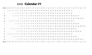 Month S M T W Th F Sa S M T W Th F Sa S M T W Th F Sa S M T W Th F Sa S M T W Th F Sa S M
J 1 2 3 4 5 6 7 8 9 10 11 12 13 14 15 16 17 18 19 20 21 22 23 24 25 26 27 28 29 30 31
F 1 2 3 4 5 6 7 8 9 10 11 12 13 14 15 16 17 18 19 20 21 22 23 24 25 26 27 28
M 1 2 3 4 5 6 7 8 9 10 11 12 13 14 15 16 17 18 19 20 21 22 23 24 25 26 27 28 29 30 31
A 1 2 3 4 5 6 7 8 9 10 11 12 13 14 15 16 17 18 19 20 21 22 23 24 25 26 27 28 29 30
M 1 2 3 4 5 6 7 8 9 10 11 12 13 14 15 16 17 18 19 20 21 22 23 24 25 26 27 28 29 30 31
J 1 2 3 4 5 6 7 8 9 10 11 12 13 14 15 16 17 18 19 20 21 22 23 24 25 26 27 28 29 30
J 1 2 3 4 5 6 7 8 9 10 11 12 13 14 15 16 17 18 19 20 21 22 23 24 25 26 27 28 29 30 31
A 1 2 3 4 5 6 7 8 9 10 11 12 13 14 15 16 17 18 19 20 21 22 23 24 25 26 27 28 29 30 31
S 1 2 3 4 5 6 7 8 9 10 11 12 13 14 15 16 17 18 19 20 21 22 23 24 25 26 27 28 29 30
O 1 2 3 4 5 6 7 8 9 10 11 12 13 14 15 16 17 18 19 20 21 22 23 24 25 26 27 28 29 30 31
N 1 2 3 4 5 6 7 8 9 10 11 12 13 14 15 16 17 18 19 20 21 22 23 24 25 26 27 28 29 30
D 1 2 3 4 5 6 7 8 9 10 11 12 13 14 15 16 17 18 19 20 21 22 23 24 25 26 27 28 29 30 31
Month S M T W Th F Sa S M T W Th F Sa S M T W Th F Sa S M T W Th F Sa S M T W Th F Sa S M
@@@ Calendar #1
 