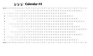 Month S M T W Th F Sa S M T W Th F Sa S M T W Th F Sa S M T W Th F Sa S M T W Th F Sa S M
J 1 2 3 4 5 6 7 8 9 10 11 12 13 14 15 16 17 18 19 20 21 22 23 24 25 26 27 28 29 30 31
F 1 2 3 4 5 6 7 8 9 10 11 12 13 14 15 16 17 18 19 20 21 22 23 24 25 26 27 28
M 1 2 3 4 5 6 7 8 9 10 11 12 13 14 15 16 17 18 19 20 21 22 23 24 25 26 27 28 29 30 31
A 1 2 3 4 5 6 7 8 9 10 11 12 13 14 15 16 17 18 19 20 21 22 23 24 25 26 27 28 29 30
M 1 2 3 4 5 6 7 8 9 10 11 12 13 14 15 16 17 18 19 20 21 22 23 24 25 26 27 28 29 30 31
J 1 2 3 4 5 6 7 8 9 10 11 12 13 14 15 16 17 18 19 20 21 22 23 24 25 26 27 28 29 30
J 1 2 3 4 5 6 7 8 9 10 11 12 13 14 15 16 17 18 19 20 21 22 23 24 25 26 27 28 29 30 31
A 1 2 3 4 5 6 7 8 9 10 11 12 13 14 15 16 17 18 19 20 21 22 23 24 25 26 27 28 29 30 31
S 1 2 3 4 5 6 7 8 9 10 11 12 13 14 15 16 17 18 19 20 21 22 23 24 25 26 27 28 29 30
O 1 2 3 4 5 6 7 8 9 10 11 12 13 14 15 16 17 18 19 20 21 22 23 24 25 26 27 28 29 30 31
N 1 2 3 4 5 6 7 8 9 10 11 12 13 14 15 16 17 18 19 20 21 22 23 24 25 26 27 28 29 30
D 1 2 3 4 5 6 7 8 9 10 11 12 13 14 15 16 17 18 19 20 21 22 23 24 25 26 27 28 29 30 31
Month S M T W Th F Sa S M T W Th F Sa S M T W Th F Sa S M T W Th F Sa S M T W Th F Sa S M
hhh Calendar #5
 