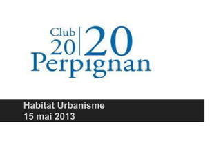 Habitat Urbanisme
15 mai 2013
 
