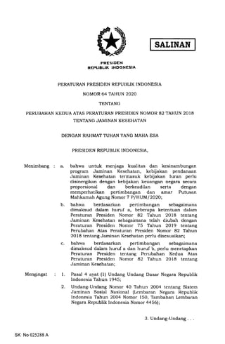 SALINAN
PRESIDEN
REPUBLTK INDONESIA
PERATURAN PRESIDEN REPUBLIK INDONESIA
NOMOR 64 TAHUN 2O2O
TENTANG
PERUBAHAN KEDUA ATAS...