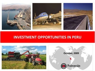 INVESTMENT OPPORTUNITIES IN PERU


                       October, 2009
 