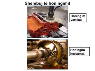 Shembuj të honingimit
Honingim
vertikal

Honingim
horizontal

 