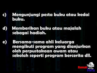 Caribahan / maklumatTekasilangkataMembacapuisidantekatekiBermainpermainanpembelajaran (sepertiscrable, congkakataucatur)