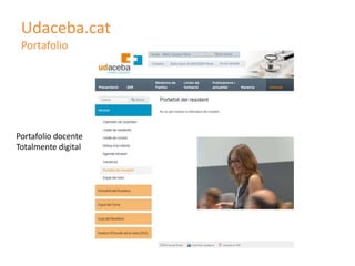 Udaceba.cat
 Portafolio




Portafolio docente
Totalmente digital
 