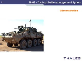 6 /

TBMS - Tactical Battle Management System
Démonstration

 