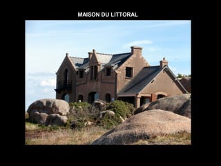 MAISON DU LITTORAL
 
