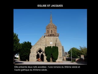 EGLISE ST JACQUES




Elle présente deux nefs accolées : l’une romane du XIIème siècle et
l’autre gothique du XIVème siècle.
 