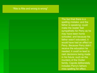 “ Rite is Rite and wrong is wrong” The fact that there is a spelling mistake; and the father is speaking; could make the r...