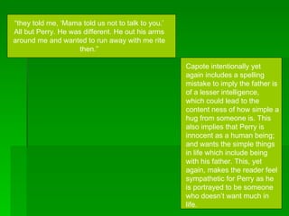 “ they told me, ‘Mama told us not to talk to you.’ All but Perry. He was different. He out his arms around me and wanted t...