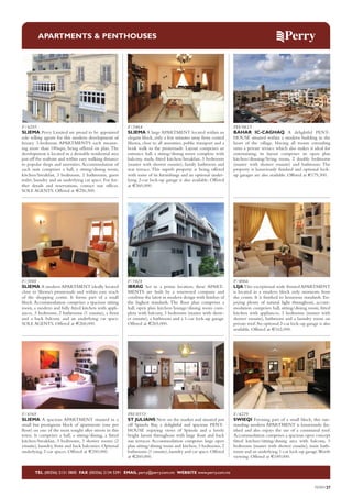 APARTMENTS & PENTHOUSES

F/4205
SLIEMA Perry Limited are proud to be appointed
sole selling agents for this modern development of
luxury 3-bedroom APARTMENTS each measuring more than 180sqm, being offered on plan. The
development is located in a desirable residential area
just off the seafront and within easy walking distance
to popular shops and amenities. Accommodation of
each unit comprises a hall, a sitting/dining room,
kitchen/breakfast, 3 bedrooms, 2 bathrooms, guest
toilet, laundry and an underlying car space. For further details and reservations, contact our offices.
SOLE AGENTS. Offered at €256,500.

F/3464
SLIEMA A large APARTMENT located within an
elegant block, only a few minutes away from central
Sliema, close to all amenities, public transport and a
brisk walk to the promenade. Layout comprises an
entrance hall, a sitting/dining room complete with
balcony, study, fitted kitchen/breakfast, 3 bedrooms
(master with shower ensuite), family bathroom and
rear terrace. This superb property is being offered
with some of its furnishings and an optional underlying 2-car lock-up garage is also available. Offered
at €360,000.

PH/0615
BAHAR IC-CAGHAQ A delightful PENTHOUSE situated within a modern building in the
heart of the village. Having all rooms extending
onto a private terrace which also makes it ideal for
entertaining, its layout comprises an open plan
kitchen/dinning/living room, 2 double bedrooms
(master with shower ensuite) and bathroom. The
property is luxuriously finished and optional lockup garages are also available. Offered at €179,300.

F/3888
SLIEMA A modern APARTMENT ideally located
close to Sliema’s promenade and within easy reach
of the shopping centre. It forms part of a small
block. Accommodation comprises a spacious sitting
room, a modern and fully fitted kitchen with appliances, 3 bedrooms, 2 bathrooms (1 ensuite), a front
and a back balcony and an underlying car space.
SOLE AGENTS. Offered at €268,000.

F/3424
IBRAG Set in a prime location, these APARTMENTS are built by a renowned company and
combine the latest in modern design with finishes of
the highest standards. The floor plan comprises a
hall, open plan kitchen/lounge/dining room complete with balcony, 3 bedrooms (master with shower ensuite), a bathroom and a 1-car lock-up garage.
Offered at €265,000.

F/4066
LIJA This exceptional wide fronted APARTMENT
is located in a modern block only moments from
the centre. It is finished to luxurious standards. Enjoying plenty of natural light throughout, accommodation comprises hall, sitting/dining room, fitted
kitchen with appliances, 3 bedrooms (master with
shower ensuite), bathroom and a laundry room on
private roof. An optional 2-car lock-up garage is also
available. Offered at €162,000.

F/4369
SLIEMA A spacious APARTMENT situated in a
small but prestigious block of apartments (one per
floor) on one of the most sought after streets in this
town. It comprises a hall, a sitting/dining, a fitted
kitchen/breakfast, 3 bedrooms, 3 shower rooms (2
ensuite), laundry, front and back balconies. Optional
underlying 2-car spaces. Offered at €350,000.

PH/0553
ST JULIANS New on the market and situated just
off Spinola Bay, a delightful and spacious PENTHOUSE enjoying views of Spinola and a lovely
bright layout throughout with large front and back
sun terraces. Accommodation comprises large open
plan sitting/dining room and kitchen, 3 bedrooms, 2
bathrooms (1 ensuite), laundry and car space. Offered
at €260,000.

F/4229
SWIEQI Forming part of a small block, this outstanding modern APARTMENT is luxuriously finished and also enjoys the use of a communal roof.
Accommodation comprises a spacious open concept
fitted kitchen/sitting/dining area with balcony, 3
bedrooms (master with shower ensuite), main bathroom and an underlying 1-car lock-up garage.Worth
viewing. Offered at €189,000.

TEL (00356) 2131 0800 FAX (00356) 2134 5391 EMAIL perry@perry.com.mt WEBSITE www.perry.com.mt

PERRY27

 