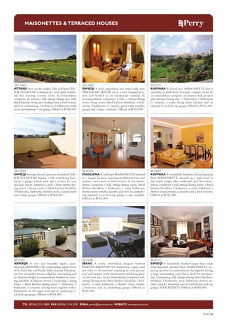 MAISONETTES & TERRACED HOUSES

TH/1003
ATTARD New on the market.This well kept TERRACED HOUSE is situated in a very quiet residential area enjoying country views. Accommodation
comprises an entrance hall, sitting/dining area, fully
fitted kitchen, living area leading onto a back terrace
ideal for entertaining, 3 bedrooms, 2 bathrooms, study
room and optional 1-car garage. Offered at €349,000.

TH/0867
SWIEQI A truly stupendous and impeccably kept
TERRACED HOUSE set in a very tranquil location and finished to an exceptional standard. Its
accommodation comprises a hall, a sitting/dining
room, living room, fitted kitchen/breakfast, 4 bedrooms, 2 bathrooms (1 ensuite), guest toilet, laundry,
garage and a large courtyard. Offered at €335,000.

M/0725
KAPPARA A brand new MAISONETTE that is
currently in shell form. It enjoys country views. Its
accommodation comprises an entrance hall, an open
plan kitchen/living area, 3 bedrooms, 2 bathrooms
(1 ensuite), a south facing front balcony and an
optional 2-car lock-up garage. Offered at €161,000.

TH/0928
SWIEQI Foreign owned, spacious, furnished TERRACED HOUSE having a full underlying basement, a garage, a back yard and a terrace. Its very
spacious layout comprises a hall, a large sitting/dining room, a living room, a fitted kitchen/breakfast,
3 bedrooms, bathroom, shower room, a guest toilet
and a large garage. Offered at €384,000.

M/0704
MADLIENA A well kept MAISONETTE situated
in a unique location enjoying unobstructed sea and
country views from its front terrace. Its accommodation comprises a hall, sitting/dining room, fitted
kitchen/breakfast, 3 bedrooms, a main bathroom,
shower room ensuite, laundry and roof. An underlying optional 2-car lock-up garage is also available.
Offered at €268,000.

M/0665
KAPPARA A beautifully finished, elevated ground
floor MAISONETTE situated on a quiet road in
this much sought after residential area. Accommodation comprises a hall, sitting/dining room, a fitted
kitchen/breakfast, 2 bedrooms, a main bathroom, a
shower room ensuite, a laundry and a back balcony.
Offered at €221,000.

M/0583
XEMXIJA A new and beautiful duplex semidetached MAISONETTE commanding superb views
of St Paul’s Bay and Pwales Valley beyond. This property has wonderful terraces, ideal for entertaining, and
an attractive bright accommodation finished to exacting standards of ultimate luxury. Comprising a sitting
room, a fitted kitchen/dining room, 3 bedrooms, 2
bathrooms (1 ensuite), a living room together with a
kitchenette on the upper level and an underlying 6car lock-up garage. Offered at €365,000.

M/0698
IBRAG A newly refurbished, designer finished
DUPLEX MAISONETTE situated on a quiet road
yet close to all amenities enjoying its own private
roof and airspace with a kitchenette and living space
on the roof area. Its accommodation comprises hall,
sitting/dining room, fitted kitchen/breakfast, 3 bedrooms, a main bathroom, a shower room ensuite,
a boxroom and an underlying garage. Offered at
€320,000.

M/0722
SWIEQI A beautifully finished larger than usual,
semi-detached ground floor MAISONETTE enjoying spacious accommodation throughout having
a large surrounding yard that is ideal for entertaining. Comprising hall, sitting/dining, fitted kitchen/
breakfast, 3 bedrooms, main bathroom, shower ensuite, laundry, boxroom and an underlying lock-up
garage. SOLE AGENTS. Offered at €385,000.

TEL (00356) 2131 0800 FAX (00356) 2134 5391 EMAIL perry@perry.com.mt WEBSITE www.perry.com.mt

PERRY31

 