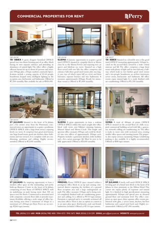 COMMERCIAL PROPERTIES FOR RENT

OF/0338
TA’ XBIEX A great, designer furnished OFFICE
spread over two floors forming part of an office block
having its own separate entrance and providing an
abundance of natural light. The office offers a highly
efficient layout for up to about 60 persons and measures 600sqm plus a 60sqm outdoor courtyard. Specifications include a seating capacity of 50-60 people,
boardroom, keypad entry, intelligent lighting in the
reception area, kitchenette and bathrooms. Offered at
€7,500 monthly. Also available for sale at €850,000.

OF/0336
SLIEMA A fantastic opportunity to acquire a good
sized OFFICE situated in a popular block in Sliema
close by to the Sliema Ferries and enjoying two car
spaces and fabulous sea views. Situated on a high
floor served with two lifts, the office comprises and
entrance hall, three good sized rooms plus one larger one, two of which enjoy full sea views and front
balconies, separate kitchen and two bathrooms. It
measures approximately 208sqm. Ready for immediate tenancy. Offered at €1,800 monthly.

OF/0337
TA’ XBIEX Situated in a desirable area is this good
sized OFFICE measuring approximately 160sqm located on the second floor, served by a wide central
staircase and lift. The office comprises a large front
room with plenty of light and its own balcony, a hallway which leads to two further good sized rooms
and a ten-people boardroom, an archive/storeroom,
server room, kitchenette and bathroom. All office
rooms enjoy natural light. It is ready finished with
air-conditioning. Offered at €1,550 monthly.

OF/0333
ST JULIANS Situated in the heart of St Julians,
just a few metres away from the Portomaso commercial tower, an opportunity to acquire a penthouse
OFFICE SPACE with a large front terrace enjoying
lovely sea views. It comprises four good sized rooms,
one large board room, good size kitchen, three bathrooms and two terraces. It is complete with air-conditioning, partitions and cabling. Highly recommended. Offered at €3,000 monthly.

OF/0331
SLIEMA A great opportunity to lease a seafront
OFFICE SPACE within this much sought after office
block with views over Valletta’s stunning bastions,
Manoel Island and Sliema Creek. This bright and
spacious office measures 400sqm and could be divided into two offices of approximately 200sqm each.
Property includes a generator, kitchen, toilet facilities
and a five-carrier passenger lift. Must be seen to be
fully appreciated. Offered at €4,600 monthly.

OF/0298
GZIRA A total of 480sqm of prime OFFICE
SPACE situated on the second floor of a fully occupied commercial building served with lifts, a generator, network cabling, air-conditioning, etc. The office
is ready to move into with sectioned areas creating
smaller office spaces and meeting rooms.The property also enjoys terraces measuring 84sqm. Underlying
parking is also available. It is highly recommended.
Offered at €88/sqm/annum.

OF/0332
ST JULIANS An inspiring opportunity to lease a
modern office space in this outstanding and newly
built-up Business Centre in the heart of St Julians,
comprising of nine floors of OFFICE SPACE with
an underlying car park having more than 300 car
spaces over five floors. Constructed in structural steel
with composite concrete floor slabs, it provides maximum flexibility offering a wide range of office layouts having areas from a minimum of 50sqm to a
maximum of 1,200sqm per floor. Prices are on average €260/sqm/annum.

OF/0335
MRIEHEL Prime OFFICE space situated within a
prestigious office block in an up and coming commercial district enjoying the facilities of a ground
floor reception area and a large underground car
park. The office measures 218sqm and is being rented completely finished with air-conditioning, generator and cabling. It is offered at €110/sqm/annum.
Furniture is optional and it is currently sectioned off
into four offices. There is also an option to convert it
to an open plan space. Kitchenette, male and female
bathrooms included. Offered at €110/sqm/annum.

OC/0421
ST JULIANS A lovely, well sized OFFICE SPACE
forming part of a brand new block in the heart of St
Julians in close proximity to the Hilton Hotel. This
corner site enjoys plenty of exposure and natural
light. It is finished to high specifications measuring
approximately 500sqm and spread over an elevated
ground floor and mezzanin level. The office comprises an open space, three separate office rooms partitioned with glass, a server room, kitchen, his/hers
bathrooms and a good sized back yard. Highly recommended. Offered at €7,000 monthly.

TEL (00356) 2131 6880 MOB (00356) 9982 4000 / 9944 4373 / 9945 3673 FAX (00356) 2134 5391 EMAIL perry@perry.com.mt WEBSITE www.perry.com.mt

34PERRY

 