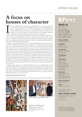 ANTON CALLEJA

A focus on
houses of character

I

f you are looking for a place to purchase or rent in Malta, you are certain to come across
the term ‘House of Character’. These delightful properties are usually found lining the
narrow winding streets in the core of our charming villages, rich in traditions and
restoration, respecting past rural architecture. If you opt for a house of character accommodation, you are sure to enjoy the charm and beauty of these traditional properties
coupled with modern amenities and facilities to make your stay here just perfect.
These unique honeycomb coloured buildings constructed from our distinctive Maltese limestone were built over a hundred years ago with a deep respect for time, space, nature and the
seasons to which the layout adapts. Many have been artistically converted to their pristine splendour in an intelligent manner that is sympathetic to their surroundings, maintaining the charm
and character of the traditional building style.
There are certain features which give these sought after dwellings their true identity as houses
of character. Everything about the home’s design appears to be carefully thought out. Typical of
such houses are their functional layout with cubical rooms cleverly constructed with doubled
thick walls which serve as very good insulation against the winter cold and long summer heat.
Surrounding the rooms, a courtyard (bitha) is quite typical to provide shelter from the wind and
make the best of the cool sea breezes. Within these lovely courtyards, one will also find a stone
well (bir) which was the main source of providing water to the household. Plentiful windows with
the larger ones appearing on the first floor and high ceilings aid circulation of the air inside. It is
thus easy to see why such homes are so popular in a climate which is pleasantly warm. Many have
retained the original wooden beams, stone arches, flagstone (cangatura) floors, authentic thick
wooden doors between rooms and spiral staircases (garigor) of their original construction, giving
the buildings a real rustic charm. The spiral staircase is usually a secondary staircase at the back of
the house starting from the lowest level of the house with an exit on each floor and going right
up to the roof.
Rental rates vary widely. For a comfortable 3-bedroom place, you can find properties starting
from €700 monthly. However, for a larger 3-4 bedroom character home with some guest space, a
garden and a pool, you can find properties starting at €1,500 monthly. Prospective purchasers may
come across a good sized unconverted or semi-converted character house in a good area starting
from as little as €170,000 and a sizable fully restored character home in a good area starting at
€300,000 depending on the size and location.

ROBERT SPITERI PARIS B.A., LL.D

ISSUE 46
Spring Edition 2012
197, Tower Road,
Sliema SLM 1602, Malta
Tel: (+356) 2131 0800
Fax: (+356) 2134 5391
Mobile: (+356) 9954 5555
Email: perry@perry.com.mt
Web: www.perry.com.mt
Executive Editor
F.P. Spiteri Paris (Perry)
Co-Editors
Stanley Carter
Jean Paul Ganado
Art Direction
F.P. Spiteri Paris (Perry)
Stanley Carter
Photography
Stanley Carter
Contributors
Etienne Grech
Timothy Scerri
Anthony Sciberras
Francesca T. Anastasi
Robert Spiteri Paris
Laura Bonnici
Luisa Busietta
Production
MediaMaker Limited
Valletta, Malta
Tel: (+356) 2559 4700
Fax: (+356) 2559 4720
Sales Co-ordinator
Adam Calleja Urry
Printer
Progress Press Limited
This publication is being
distributed as part of

F. Spiteri Paris with the artist, Anton Calleja.

The editor of The Sunday Times
is Steve Mallia.
© 2012. All rights reserved.

FRONT COVER(detail)
Valletta Balconies 2012
CALLEJA, ANTON (1955)
Acrylic (122 x 91.5 cm)

The information contained in this magazine is
intended to serve solely as a preliminary guide.
Perry Ltd does not accept responsibility for any
errors, omissions, or inaccuracies that might occur.

 