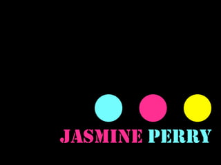 JASMINE PERRY
 