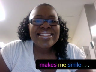 makes me smile. . .
 