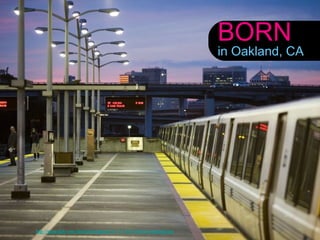 BORN
                                                                           in Oakland, CA




http://www.flickr.com/photos/thomashawk/92733663/sizes/l/in/photostream/
 