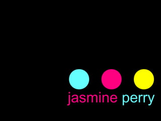 jasmine perry
 