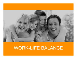 WORK-LIFE BALANCE
 
